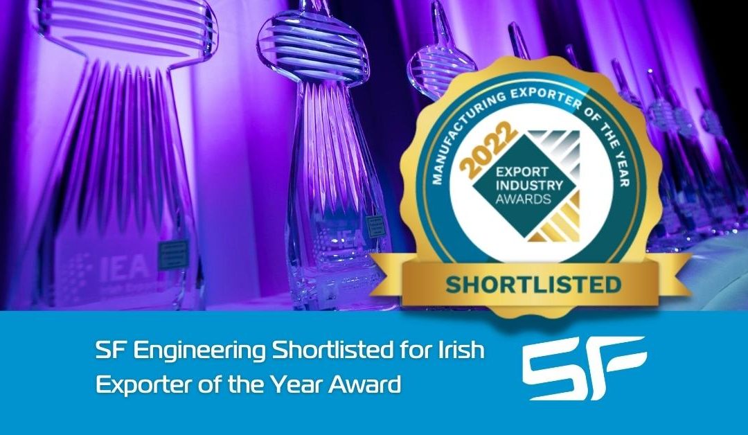 SF Engineering Shortlisted for Manufacturing Exporter of the Year at Prestigious Irish Awards