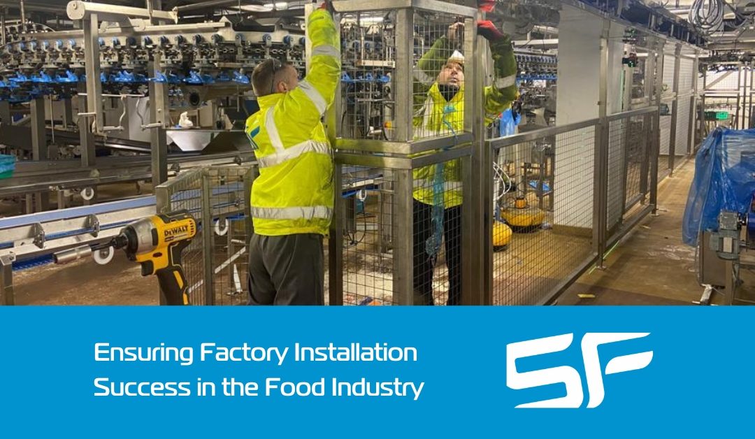 Ensuring Factory Installation Success in the Food Industry at SF Engineering