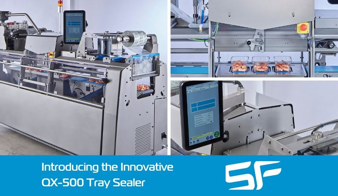 The Latest Innovation in Tray Sealing Technology for the Food Industry – the QX-500 Tray Sealer